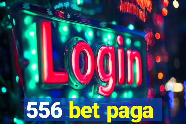 556 bet paga